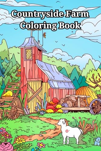 Countryside Farm Coloring Book: Peaceful Country Houses, Charming Animals, Interiors, Machinery and Relaxing Landscapes von Independently published